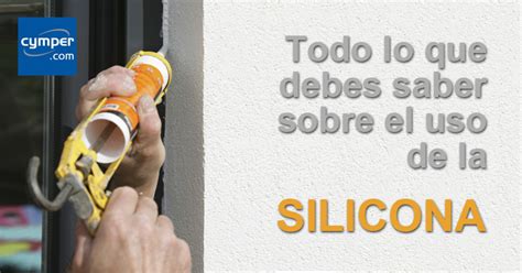 Todo Lo Que Debes Saber Sobre El Uso De La Silicona