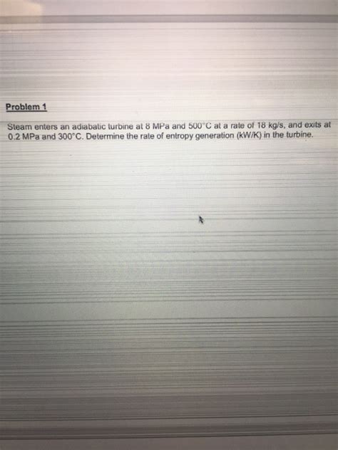 Solved Problem 1 Steam enters an adiabatic turbine at 8 MPa | Chegg.com