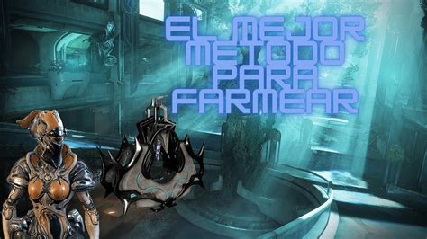 Los Mejores Métodos para Farmear Linternas Entrati en Warframe YouTube