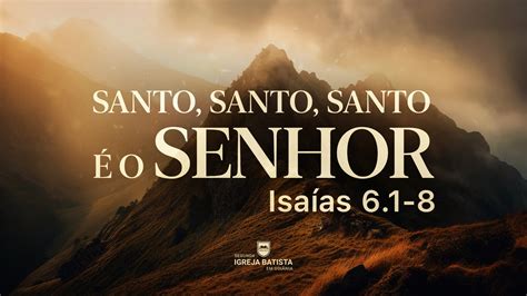 Santo Santo É O Senhor Deus Poderoso Digno De Louvor