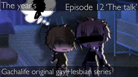 The Years Episode The Talk Gachalife Original Gay Lesbian Series YouTube