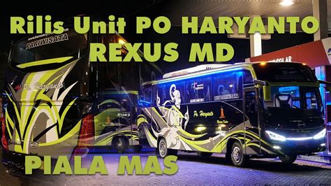 Rilis Unit Po Haryanto Rexus MD Karoseri Piala Mas HINO FC YouTube