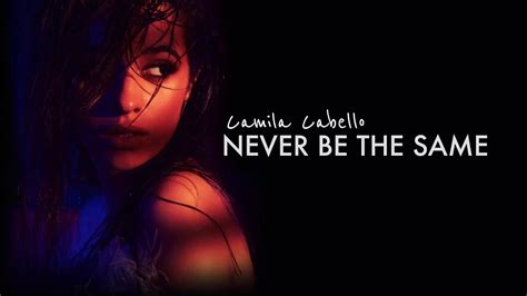 Camila Cabello Never Be The Same Lyrics Youtube