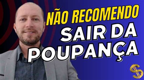 Por Isso Que Eu N O Recomendo Sair Da Poupan A Youtube