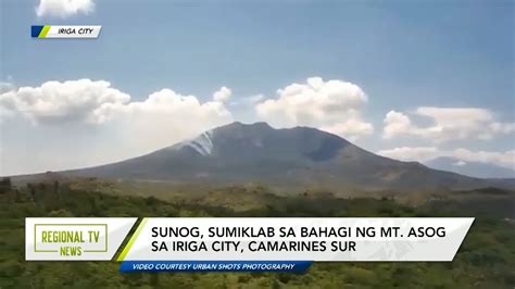 Regional TV News Sunog Sumiklab Sa Bahagi Ng Mt Asog Sa Iriga City