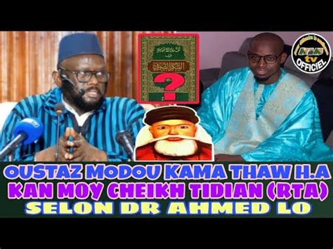 Oustaz Modou Kama Thiaw Kane Moy Cheikh Tidian Selon Dr Ahmed Lo