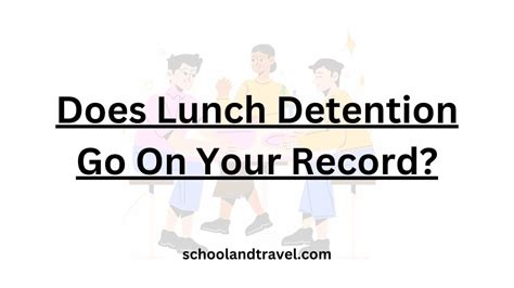 Does Lunch Detention Go On Your Record Yes No Tips FAQs