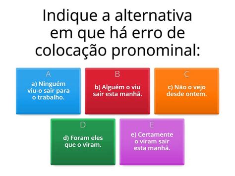 Escolha A Alternativa Que Apresenta Um Erro De Colocação Pronominal: - 8