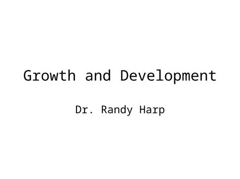 Ppt Growth And Development Dr Randy Harp Growth Growth Is An