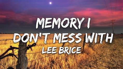 Lee Brice Memory I Don T Mess With Lyrics Youtube