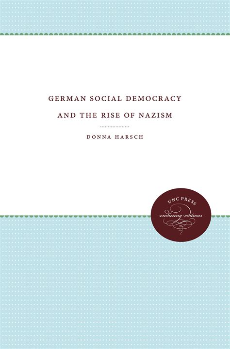 German Social Democracy and the Rise of Nazism: Harsch, Donna