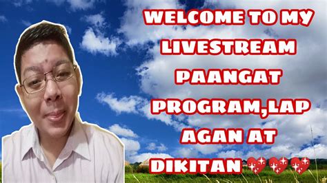 Welcome To My Livestream Paangat Program Lapagan And Dikitan Youtube