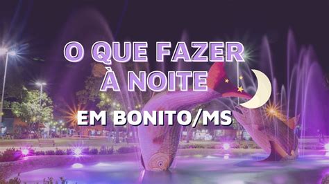 O que fazer à noite em Bonito MS Bonitour YouTube