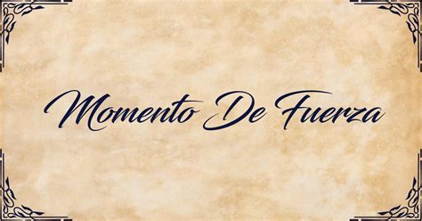 Momento De Fuerza Información Completa Definición Ejemplos Y Más