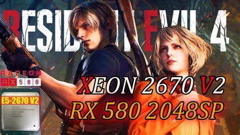 Xeon 2670v2 Rx 580 2048SP 16 Gb Ram Resident Evil 4 Remake YouTube