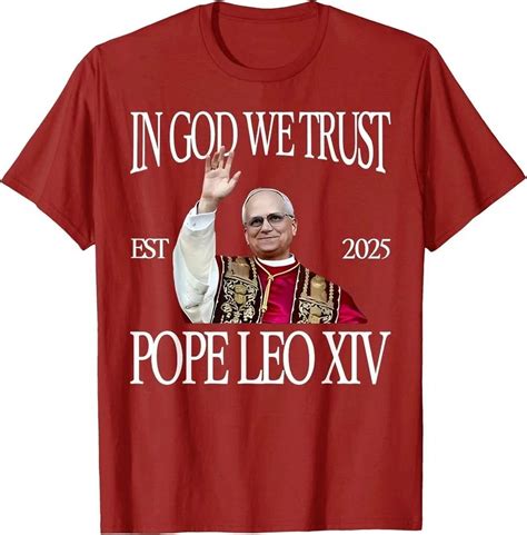 Hot Trending T Shirt With In God We Trust Pope Leo Xiv Catholic New Pope Leo Xiv God Bless Pope