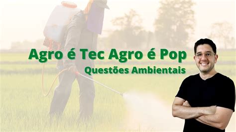 Agro é Tec Agro é Pop Questões Ambientais YouTube