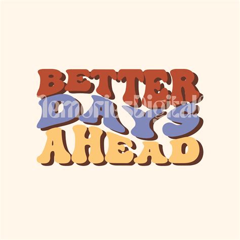 Better Days Ahead Png Retro Png Groovy Png Retro Groovy Shirt Design