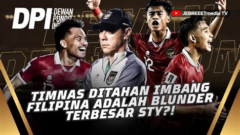 TIMNAS INDONESIA DITAHAN IMBANG FILIPINA ADALAH BLUNDER TERBESAR SHIN