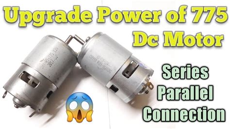 Upgrade Power Of 775 Dc Motor Using Series And Parallel Connection Youtube