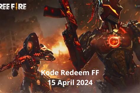 Klaim Kode Redeem FF Terbaru Senin 15 April 2024 Yuk Dapatkan Item