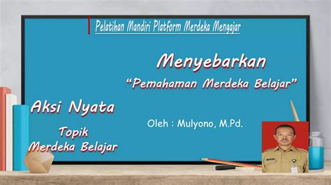 Aksi Nyata Topik Merdeka Belajar Menyebarkan Pemahaman Merdeka