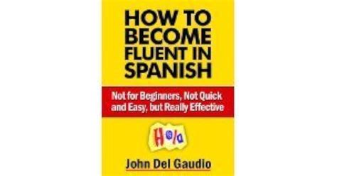 How To Become Fluent In Spanish By John Del Gaudio Reviews