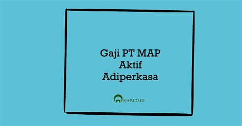 Gaji Pt Map Aktif Adiperkasa Sjap