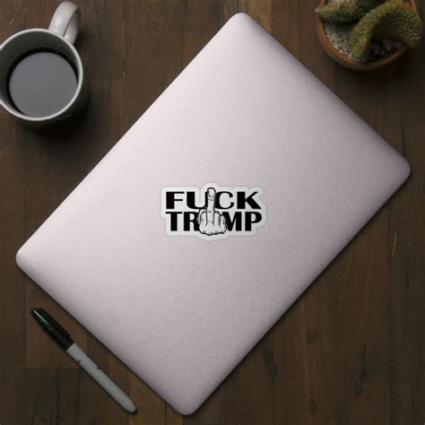 FUCK TRUMP MIDDLE FINGER Fuck Trump Sticker TeePublic