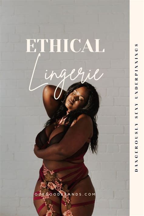 Ethical Lingerie Brands That Are Sustainable Dangerously Sexy Ourgoodbrands