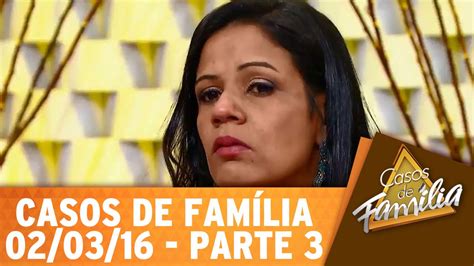 Casos De Fam Lia Posso At Te Se Aceitar Gay Mas Drag Jamais Parte Youtube