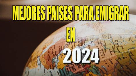 Los Mejores Paises Para Emigrar 2024 Mejores Paises Para Vivir Con Calidad De Vida Y Seguridad