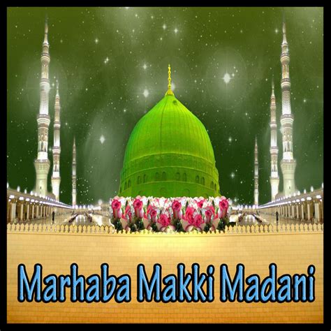 Marhaba Makki Madani Song And Lyrics By Ali Asghar Attari Spotify