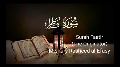 Surah Faatir Beautiful Recitation Mishary Rasheed Al Efasy