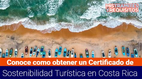 Conoce Como Obtener Un Certificado De Sostenibilidad Turística En Costa