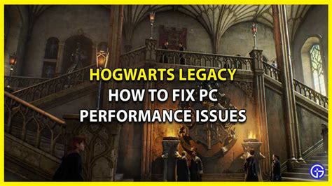 Hogwarts Legacy Pc Performance Issues Crashing Stuttering Fix