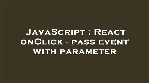 Javascript React Onclick Pass Event With Parameter Youtube