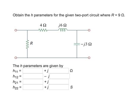 Solved Obtain The H Parameters For The Given Two Port Chegg