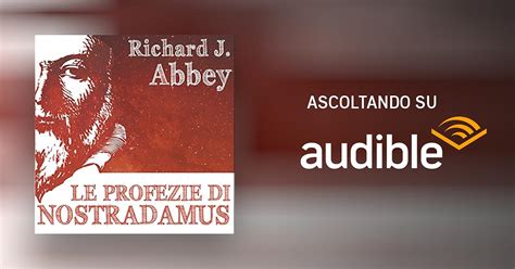 Le Profezie Di Nostradamus Audiolibro Richard J Abbey Audible It