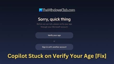 Copilot stuck on Verify your age [Fix]
