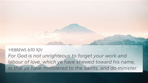 Hebrews 6:10 KJV 4K Wallpaper - For God is not unrighteous to forget