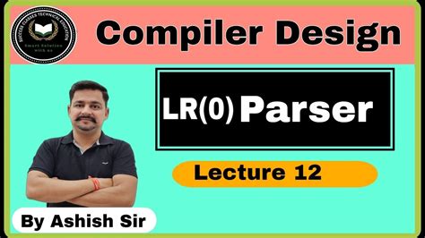 LR 0 Parser Compiler Design Lecture 12 Compiler By Ashish Sir