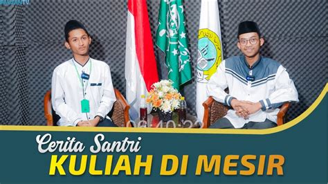 Cerita Santri Kuliah Di Mesir Pondok Pesantren Terpadu Al Fauzan