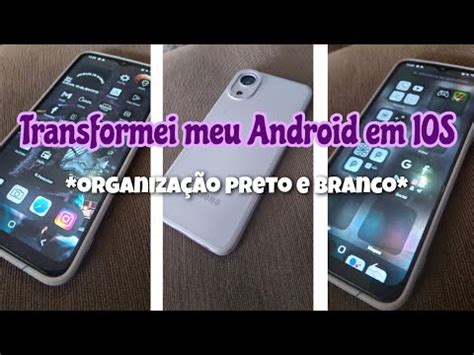 Organizando Meu Celular Em Preto E Branco Transformei Meu Android Em