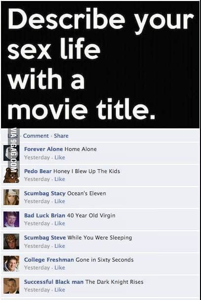 Describe Your Sex Life With A Movie Title 9gag