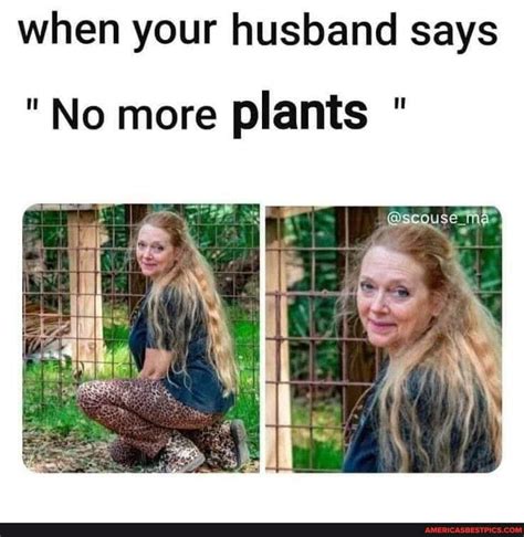 When Your Husband Says No More Plants Americas Best Pics And Videos