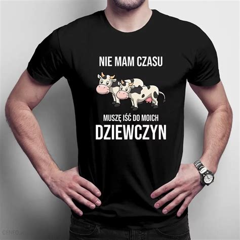 Nie mam czasu muszę iść do moich dziewczyn krowy męska koszulka z