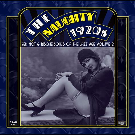 The Naughty S Red Hot Risque Songs Of The Jazz Age Vol Remastered By Various