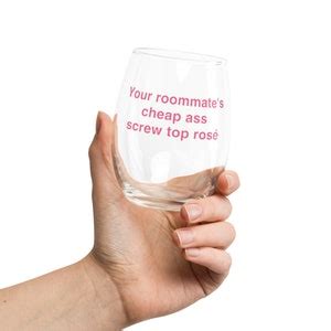 Your Roommate S Cheap Ass Screw Top Ros Stemless Wine Glass Oz Etsy