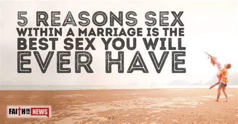 Reasons Sex Within A Marriage Is The Best Sex You Will Ever Have Faith In The News